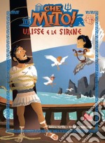 Ulisse e le sirene. Che mito! libro