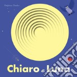 Esplorafori. Alla scoperta del mondo. Chiaro di luna! Ediz. a colori libro