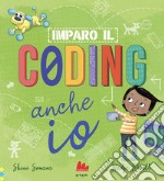 Imparo il coding anche io. Ediz. a colori libro