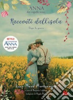 Racconti dall'isola. Dopo la guerra. Anna dai capelli rossi libro