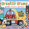 Orsetto Bruno guida il carro attrezzi. Ediz. a colori libro di Davies Benji