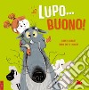 Il lupo... buono! Ediz. a colori libro