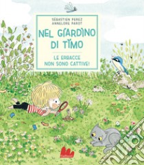 Nel giardino di Timo. Le erbacce non sono cattive. Ediz. a colori, Sébastien Perez