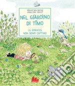 Nel giardino di Timo. Le erbacce non sono cattive. Ediz. a colori libro