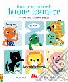 Il mio primo libro delle buone maniere ovvero «come stare bene insieme». Nuova ediz. libro