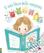 Il mio libro delle emozioni. Ediz. a colori libro