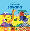 Gli animali della savana. Chi sei? Dove stai? Ediz. a colori libro