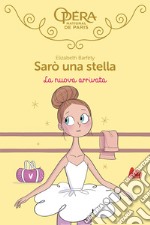 La nuova arrivata. Sarò una stella. Vol. 10 libro