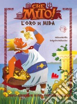 L'oro di Mida. Che mito! libro