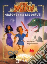 Giasone e gli argonauti. Che mito! libro