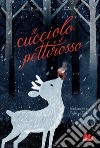 Il cucciolo e il pettirosso. Ediz. a colori libro