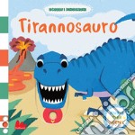 Tirannosauro. Scorri i dinosauri. Ediz. a colori