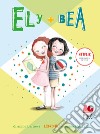 Ely + Bea. Nuova ediz.. Vol. 1 libro di Barrows Annie Blackall Sophie