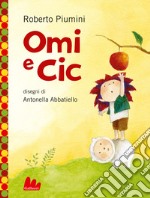 Omi e Cic. Ediz. a colori libro