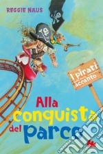 Alla conquista del parco. I pirati della porta accanto libro