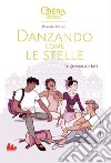 Ingresso artisti. Danzando come le stelle. Ediz. illustrata libro