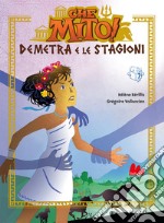 Demetra e le stagioni. Che mito! libro