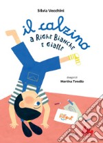 Il calzino a righe bianche e gialle. Ediz. a colori libro