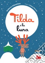 Tilda e la luna. Ediz. a colori libro