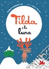 Tilda e la luna. Ediz. a colori libro di Sebastiano Umberto