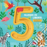 5 numeri in libertà secondo il metodo Montessori. Ediz. a colori libro