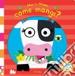 Mucca muuu, come mangi? Scorri e ridi. Ediz. a colori libro