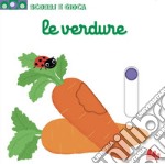 Le verdure. Scorri e gioca. Ediz. a colori