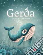 Gerda. Storia di una balena. Ediz. a colori