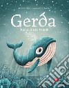 Gerda. Storia di una balena. Ediz. a colori libro