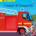 I mezzi di trasporto. Scopri il mondo. Ediz. a colori libro