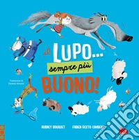 Il lupo... Sempre più buono! Ediz. a colori libro