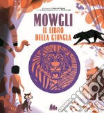 Mowgli, il libro della giungla da Rudyard Kipling. Ediz. a colori libro