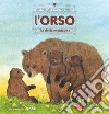 L'orso. Re della montagna. Conosci la natura. Ediz. a colori libro