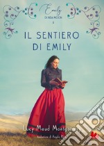 Il sentiero di Emily. Emily di new moon. Vol. 3 libro