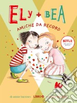 Amiche da record. Ely + Bea. Nuova ediz.. Vol. 3