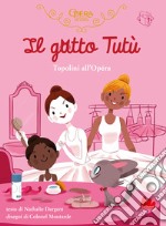 Il gatto Tutù. Topolini all'opera libro