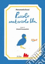 Piccolo anatroccolo blu. Ediz. illustrata libro