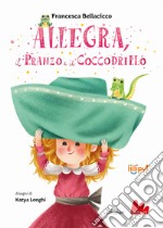 Allegra, il pranzo e il coccodrillo. Ediz. a colori