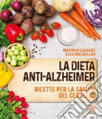 La dieta anti-Alzheimer. Ricette per la salute del cervello