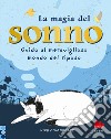 La magia del sonno. Guida al meraviglioso mondo del riposo libro di Woodgate Vicky