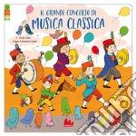 Il grande concerto di musica classica. Ediz. a colori libro