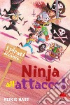 Ninja all'attacco! I pirati della porta accanto libro di Naus Reggie