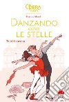 Tutti in scena. Danzando come le stelle libro di Maret Pascale