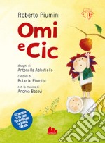 Omi e Cic. Ediz. a colori libro