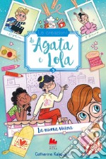 La nuova vicina. Le creazioni di Agata e Lola libro