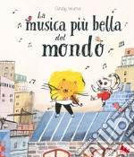 La musica più bella del mondo. Ediz. a colori