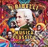 I ribelli della musica classica. Una playlist rivoluzionaria libro di Rhodes James