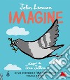 Imagine. Ediz. italiana e inglese libro di Lennon John