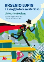 Arsenio Lupin e viaggiatore misterioso di Maurice Leblanc libro