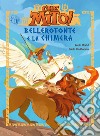 Bellerofonte e la chimera. Che mito! libro